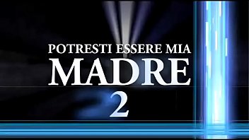 Potresti essere Mia Madre 2 (Full porn movie)